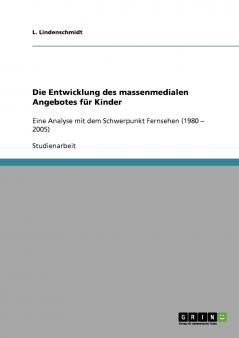 Die Entwicklung des massenmedialen Angebotes für Kinder