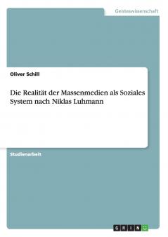 Die Realit��t der Massenmedien als Soziales System nach Niklas Luhmann