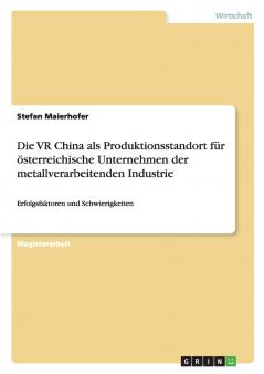 Die VR China als Produktionsstandort für österreichische Unternehmen der metallverarbeitenden Industrie