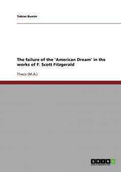 The failure of the 'American Dream' in the works of F. Scott Fitzgerald