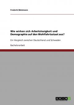 Wie wirken sich Arbeitslosigkeit und Demographie auf den Wohlfahrtsstaat aus?