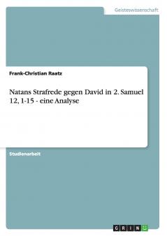 Natans Strafrede gegen David in 2. Samuel 12 1-15 - eine Analyse