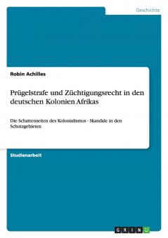 Prügelstrafe und Züchtigungsrecht in den deutschen Kolonien Afrikas