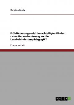 Frühförderung sozial benachteiligter Kinder. Eine Herausforderung an die Lernbehindertenpädagogik?