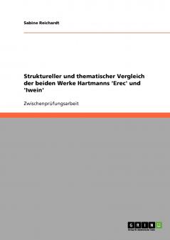 Struktureller und thematischer Vergleich der beiden Werke Hartmanns 'Erec' und 'Iwein'
