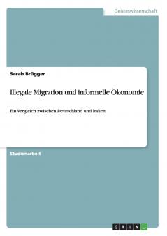 Illegale Migration und informelle Ökonomie