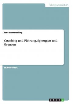 Coaching und Führung. Synergien und Grenzen