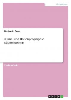 Klima- und Bodengeographie Südosteuropas