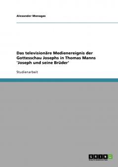 Das televisionäre Medienereignis der Gottesschau Josephs in Thomas Manns 'Joseph und seine Brüder'