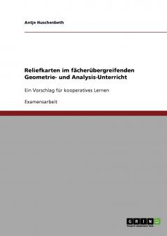 Reliefkarten im fächerübergreifenden Geometrie- und Analysis-Unterricht