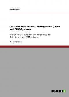 Customer Relationship Management (CRM) und CRM-Systeme. Vorschläge zur Optimierung