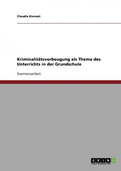 Kriminalitätsvorbeugung als Thema des Unterrichts in der Grundschule