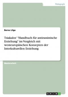 Tsiakalos' Handbuch für antirassistische Erziehung im Vergleich mit westeuropäischen Konzepten der Interkulturellen Erziehung