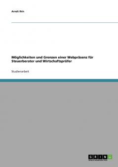 Möglichkeiten und Grenzen einer Webpräsenz für Steuerberater und Wirtschaftsprüfer