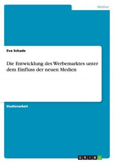 Die Entwicklung des Werbemarktes unter dem Einfluss der neuen Medien