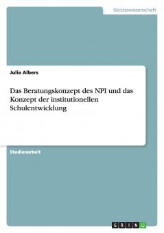 Das Beratungskonzept des NPI und das Konzept der institutionellen Schulentwicklung