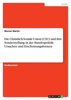Die Christlich-Soziale Union (CSU) und ihre Sonderstellung in der Bundespolitik