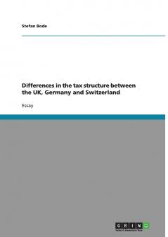Differences in the tax structure between the UK Germany and Switzerland