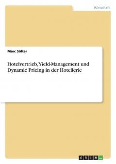 Hotelvertrieb Yield-Management und Dynamic Pricing in der Hotellerie