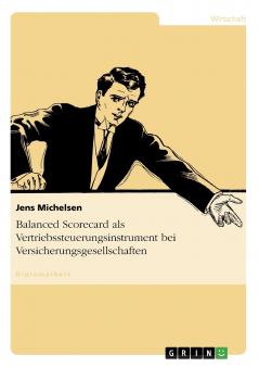 Balanced Scorecard als Vertriebssteuerungsinstrument bei Versicherungsgesellschaften