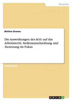 Die Auswirkungen des AGG auf das Arbeitsrecht. Stellenausschreibung und -besetzung im Fokus