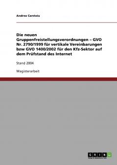 Die neuen Gruppenfreistellungsverordnungen - GVO Nr. 2790/1999 für vertikale Vereinbarungen bzw GVO 1400/2002 für den Kfz-Sektor auf dem Prüfstand des Internet
