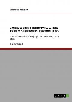 Zmiany w u?yciu anglicyzmów w jzyku polskim na przestrzeni ostatnich 15 lat.