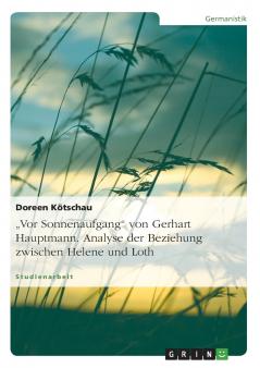 „Vor Sonnenaufgang von Gerhart Hauptmann. Analyse der Beziehung zwischen Helene und Loth