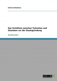 Das Verh��ltnis zwischen Tschechen und Slowaken vor der Staatsgr��ndung