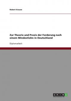 Zur Theorie und Praxis der Forderung nach einem Mindestlohn in Deutschland
