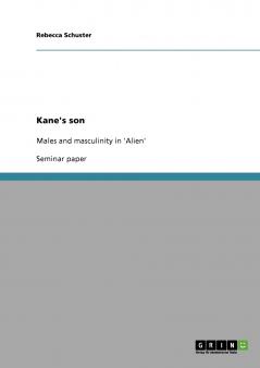Kane's Son. Males and Masculinity in 'Alien'