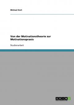 Von der Motivationstheorie zur Motivationspraxis