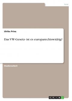 Das VW-Gesetz- ist es europarechtswidrig?