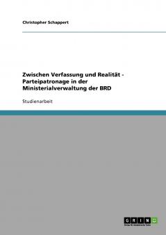 Zwischen Verfassung und Realität - Parteipatronage in der Ministerialverwaltung der BRD