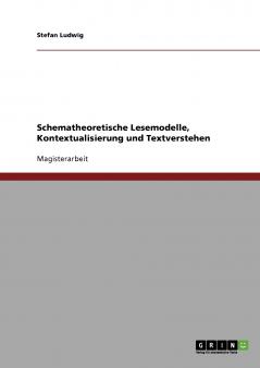 Schematheoretische Lesemodelle Kontextualisierung und Textverstehen