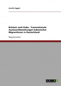 Brücken nach Kuba - Transnationale Austauschbeziehungen kubanischer MigrantInnen in Deutschland
