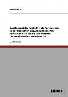 Das Konzept der Public Private Partnerships in der deutschen Entwicklungspolitik