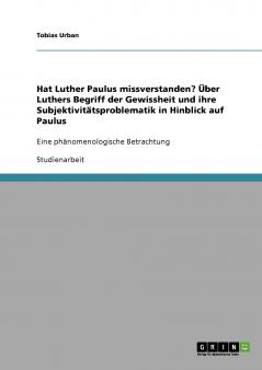 Hat Luther Paulus missverstanden? Über Luthers Begriff der Gewissheit und ihre Subjektivitätsproblematik in Hinblick auf Paulus