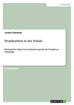 Projektarbeit in der Schule