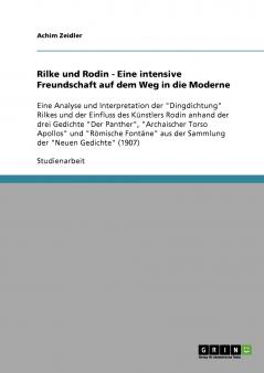 Rilke und Rodin - Eine intensive Freundschaft auf dem Weg in die Moderne