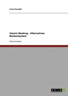 Islamic Banking. Alternatives Bankensystem
