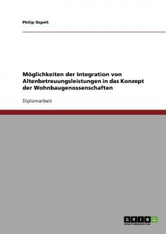 Möglichkeiten der Integration von Altenbetreuungsleistungen in das Konzept der Wohnbaugenossenschaften