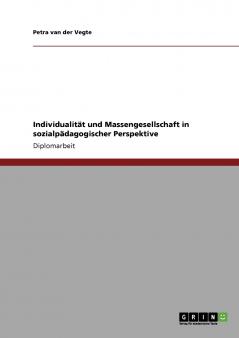 Individualität und Massengesellschaft in sozialpädagogischer Perspektive