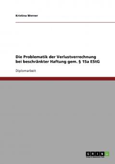 Die Problematik der Verlustverrechnung bei beschränkter Haftung gem. § 15a EStG