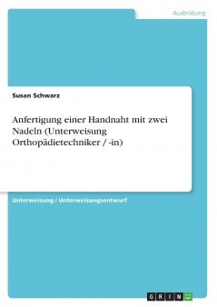 Anfertigung einer Handnaht mit zwei Nadeln (Unterweisung Orthopädietechniker / -in)