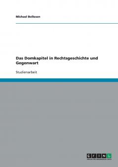 Das Domkapitel in Rechtsgeschichte und Gegenwart