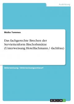 Das fachgerechte Brechen der Serviettenform Bischofsmütze (Unterweisung Hotelfachmann / -fachfrau)