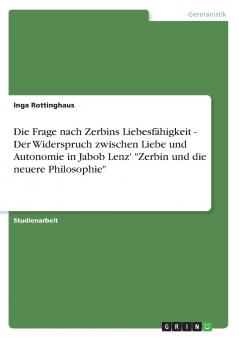 Die Frage nach Zerbins Liebesfähigkeit - Der Widerspruch zwischen Liebe und Autonomie in Jabob Lenz' Zerbin und die neuere Philosophie