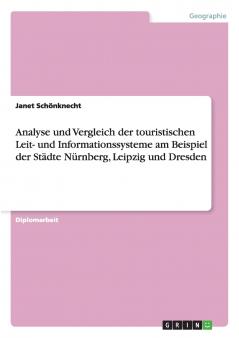 Analyse und Vergleich der touristischen Leit- und Informationssysteme am Beispiel der Städte Nürnberg Leipzig und Dresden
