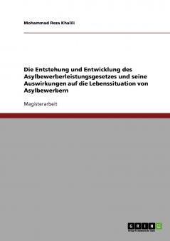 Die Entstehung und Entwicklung des Asylbewerberleistungsgesetzes und seine Auswirkungen auf die Lebenssituation von Asylbewerbern